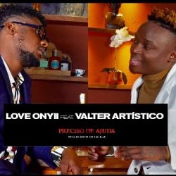 Love Onyii – Preciso de Ajuda (feat. Valter Artístico)