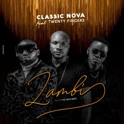 Classic Nova ft. Twewnty Fingers – Zambi