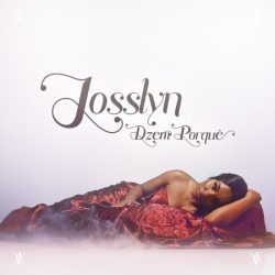 Josslyn – Dzem Porquê