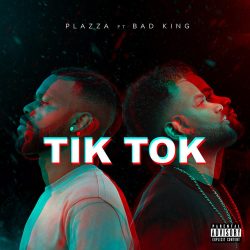 Plazza – Tik Tok (feat. Bad King)