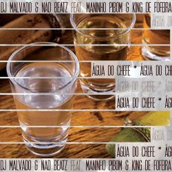 Dj Malvado & Nad Beatz – Água do Chefe (feat. Maninho Pibom & King De Fofeira)