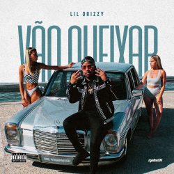 Lil Drizzy – Vão Queixar