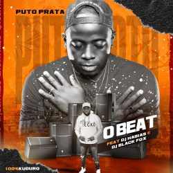Puto Prata – O Beat (feat. Dj Habias & Dj Black Fox)