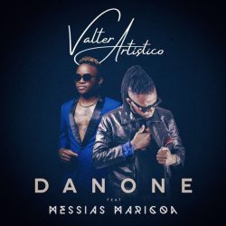 Valter Artístico – Danone (feat. Messias Maricoa)