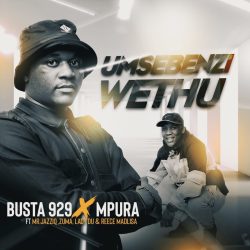 Busta 929 & Mpura – Umsebenzi Wethu (feat. Zuma, Mr JazziQ, Lady Du & Reece Madlisa)