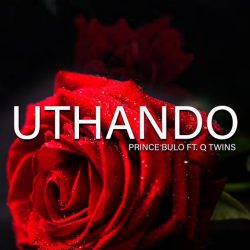 Prince Bulo – Uthando (feat. Q Twins)