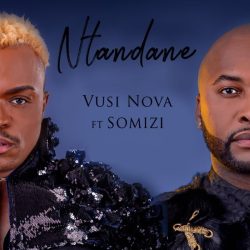Vusi Nova – Ntandane (feat. Somizi)