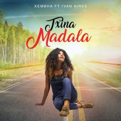 Xembha – Txina Madala (feat. Ivan Aires)