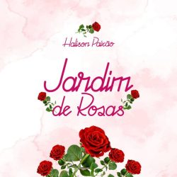 Halison Paixão – Jardim De Rosas