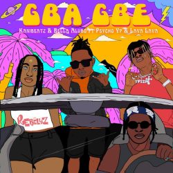 KaniBeatz x Bella Alubo – Gba Gbe (feat. PsychoYP & Lava Lava)