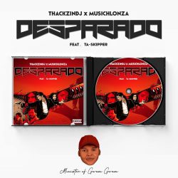 ThackzinDJ & Musichlonza – Desparado (feat. TaSkipper)