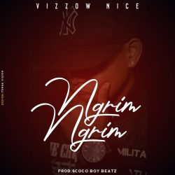 Vizzow Nice – Ngrim Ngrim