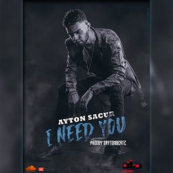 Ayton Sacur – I Need You