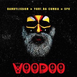 DandyLisbon – Voodoo (feat. Yuri da Cunha & Spk)