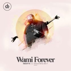 Heavy K – Wami Forever (feat. Soulstar & Mo T)