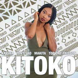 Kaysha – Kitoko (feat. Tony Sad, makita & Top One Frisson)