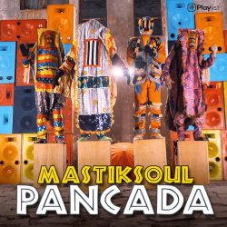 Mastiksoul – Pancada (feat. Eros & Wezsdy)