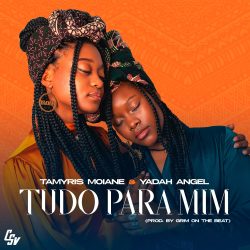 Tamyris Moiane ft. Yadah Angel – Tudo Para Mim