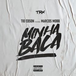 Tio Edson – Minha Bala (feat. Marcos Mobb)