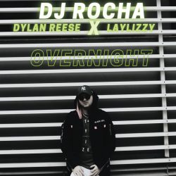 DJ Rocha – Overnight (feat. Laylizzy & Dylan Reese)