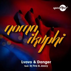L’vovo & Danger – Noma iKuphi (feat. DJ Tira & Joocy)