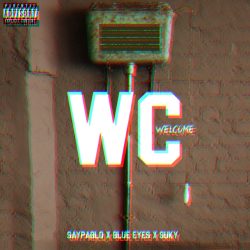 Blue Eyes, Saypablo & Suky – WC (Welcome)