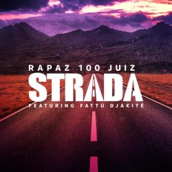 Rapaz 100 Juiz – Strada (feat. Fattú Djakité)