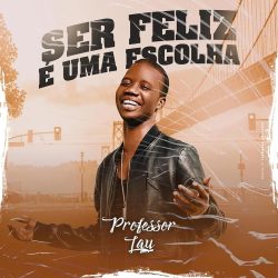 Professor Lay – Ser Feliz E Uma Escolha EP