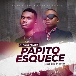 G-Fash – Papito Esquece (feat. Dice)