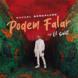 Rafael Gonçalves – Podem Falar (feat. Lil Saint)