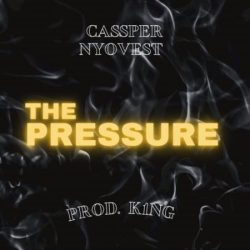 Cassper Nyovest – The Pressure