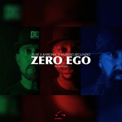 Fuse x Khronic x Mundo Segundo – Zero Ego