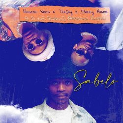 Rascoe Kaos, Tee Jay & Obeey Amor – Sabelo (feat. ThackzinDj, Sir Trill & Nkosazana Daughter)