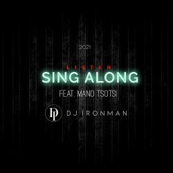 DJ Ironman – Sing Along (feat. Mano Tsotsi)