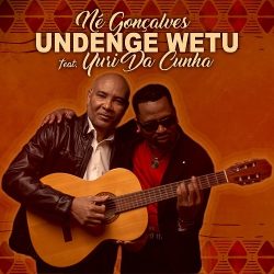 Né Gonçalves – Undenge Wetu (feat. Yuri Da Cunha)