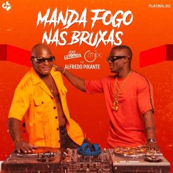 Dj Lutonda & Dj OMix – Manda Fogo Nas Bruxas (feat. Alfredo Pikante)