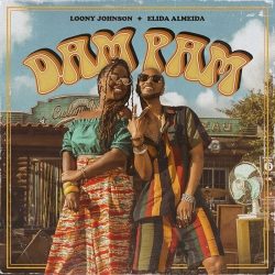 Loony Johnson – Dam Pam (feat. Elida Almeida)