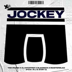 TNK MusiQ , DJ Stopper, Blaqnick & MasterBlaQ – JOCKEY (feat. M.J & Stay C)