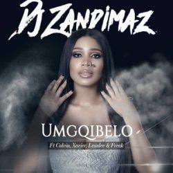 DJ Zandimaz – Umgqibelo (feat. Leon Lee, Xavier, Calvin & Freak)