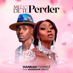 Hannah Gomez – Medo De Te Perder (feat. Anderson Mário)