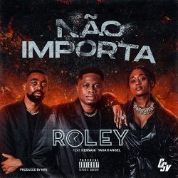 Roley – Não Importa (feat. Hernâni & Yadah Angel)