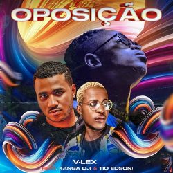 V-Lex Breezy – Oposição (feat. Kanga Dji & Tio Edson)