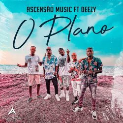 Ascensão Music – O Plano (feat. Deezy)