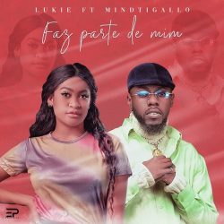 Lukie – Faz Parte de Mim (feat. Mindtigallo)