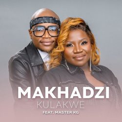 Makhadzi – Kulakwe (feat. Master KG)