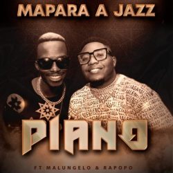 Mapara A Jazz – Piano (feat. Malungelo & Rapopo)