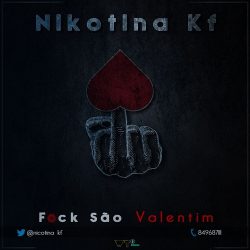Nikotina KF – Fuck São Valentim Parte 3 (Freestyle)
