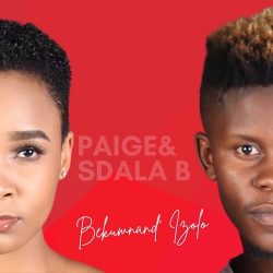 Paige & Sdala B – Bekumnand’ Izolo