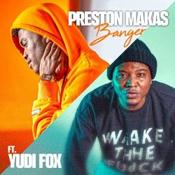 Preston Makas – Banger (feat. Yudi Fox)