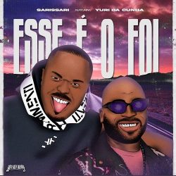 Sarissari – Esse é o Foi (feat. Yuri da Cunha)